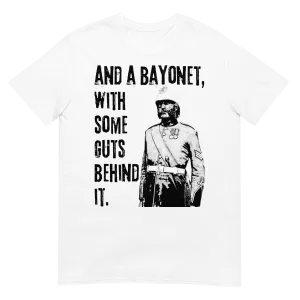 And A Bayonet, With Some Guts Behind It. (t-shirt)