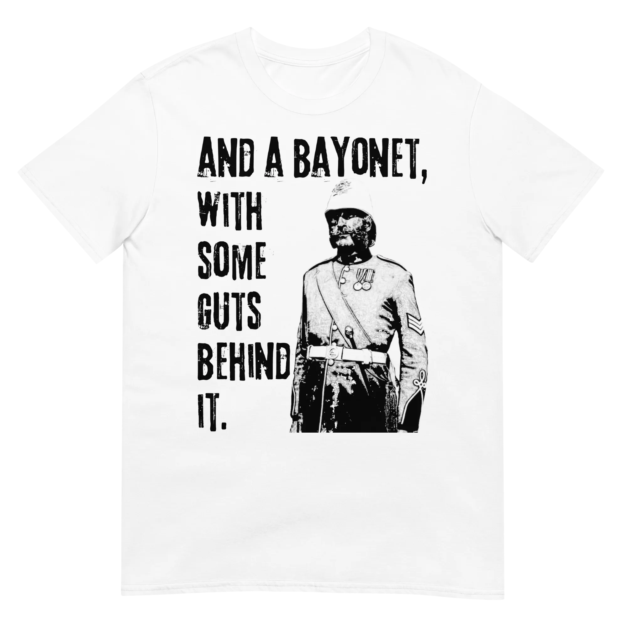And A Bayonet, With Some Guts Behind It. (t-shirt)