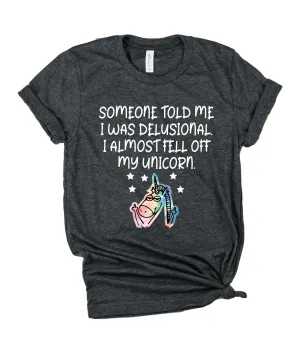 Someone Told Me I Was Delusional Shirt | Unisex Crew